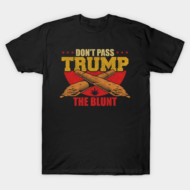 Don't pass trump the blunt anti-trump T-Shirt by lateefo